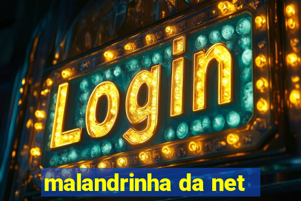 malandrinha da net